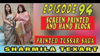 Sharmila Texart || Epi-94 || Screen Printed and Hand Block Printed Tussar saga  ||