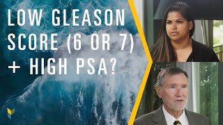 Low Gleason Score (6 or 7) + High PSA? | Prostate Cancer | Mark Scholz, MD | PCRI
