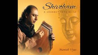 Manish Vyas - Shivoham - A Journey into Bliss (Full Album)
