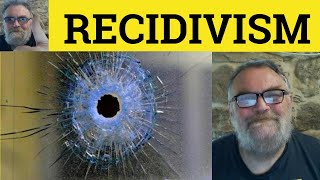 🔵 Recidivism Meaning - Recidivistic Defined - Recidivism Examples - Legal English - Recidivism