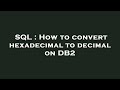 SQL : How to convert hexadecimal to decimal on DB2