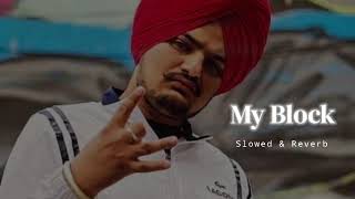 My Block - Slowed & Reverb - Sidhu Moose Wala