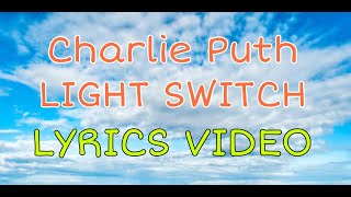 Charlie Puth - Light switch|| Lyrics video