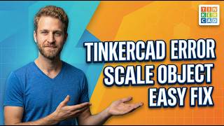Tinkercad Error Scale Object (Easy Fix Guide)