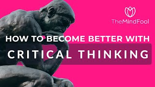 Explore Ways To Build Critical Thinking Skills | TheMindFool | Foundation of Critical Thinking