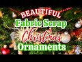 STUNNING Fabric Scrap Christmas Ornaments You Will WANT To Make