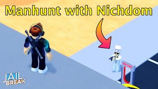 Manhunt with Nichdom in Roblox Jailbreak!