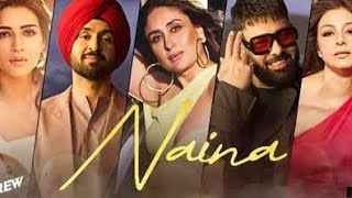 Naina | Crew | Diljit Dosanjh, Ft. Badshah | Tabu, Kareena Kapoor Khan, Kriti Sanon | Raj Ranjodh