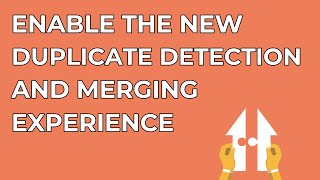 Dynamics 365 2MT Episode 156: ENABLE THE NEW AND ENHANCED DUPLICATE DETECTION AND MERGING EXPERIENCE
