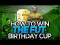 HOW TO WIN THE FUT BIRTHDAY CUP!!! | FIFA 16 Ultimate Team