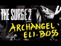 THE SURGE 2: ARCHANGEL ELI - Boss Fight