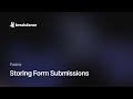 Storing Form Submissions