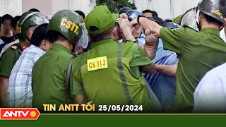 Tin tức an ninh trật tự nóng, thời sự Việt Nam mới nhất 24h tối ngày 25/5 | ANTV
