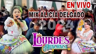 Lourdes Huachaca - Mix Alicia Delgado en Vivo 2024