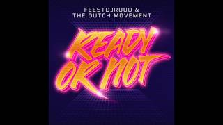 FeestDJRuud \u0026 The Dutch Movement - Ready Or Not