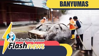 Singgah Sholat, Mobil Ludes Terbakar Di Jalan Raya Cilongok  #Flashnews
