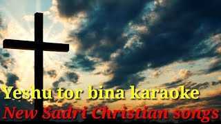 New Sadri Christian Songs karaoke ... Yeshu tor bina Jindagi