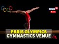 Paris Olympics 2024 Live | Outside Olympics Gymnastics Venue | Paris Gymnastics Players Live | N18G