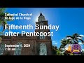 Fifteenth Sunday after Pentecost | September 1, 2024 - 7:00 am