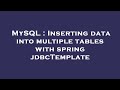 MySQL : Inserting data into multiple tables with spring jdbcTemplate