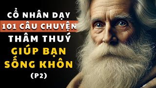 101 câu chuyện thâm thúy (Phần 2) | Cổ nhân dạy về triết lý cuộc sống | Giúp bạn sống khôn ngoan