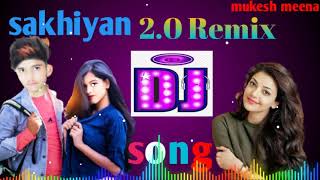 sakhiyan 2.0 Remix  DJ song 🎧🎧🎧🎧🎧