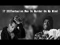 If XXXTENTACION Was On Murder On My Mind By YNW Melly