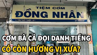 Cơm Đồng Nhân - BÀ CẢ ĐỌI danh tiếng gần 70 năm có còn giữ được hương vị xưa?