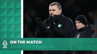 Ange Postecoglou On the Match: Celtic 2-1 Aberdeen