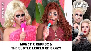 Monét X Change & the Subtle Levels of Crazy with Trixie | The Bald and the Beaut