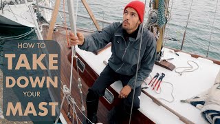 How to safely TAKE DOWN the MAST on a SAILBOAT