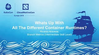 What's Up With All The Different Container Runtimes? - Ricardo Aravena, Branch Metrics