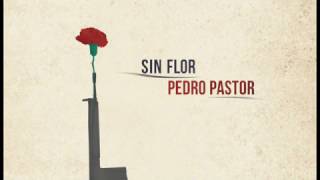 Pedro Pastor - Sin Flor (SoloLuna)