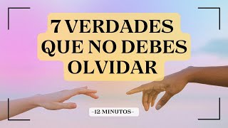 7 VERDADES sobre la VIDA que debes recordar para VIVIR PLENAMENTE