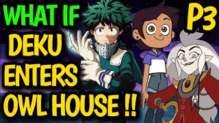 What if DEKU enters OWL HOUSE !? Deku, Luz \u0026 King, Enemy or Friends !? Witch or Warriors !? #anime