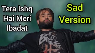 Tera Ishq Hai Meri Ibadat Full Song Sad Version | Shakti
