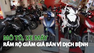 Mô tô, Xe máy rầm rộ giảm giá bán vì dịch bệnh| VTC14