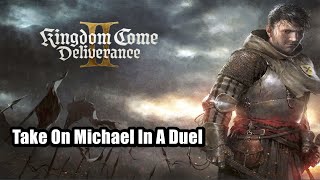 Kingdom Come Deliverance 2 - Take On Michael In A Duel