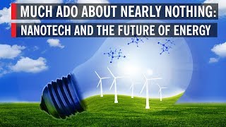 Nanotech And The Future Of Energy: Much Ado About Nearly Nothing