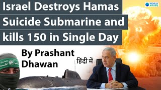 Israel Destroys Hamas Suicide Submarine and kills 150 in Single Day