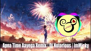 Apna Time Aayega Remix | Dj Notorious | imMicky