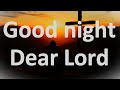 Good night Dear Lord