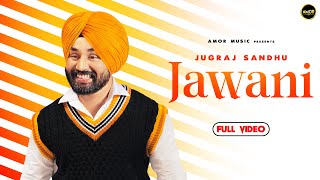JAWANI ( Official Full Song ) - Jugraj Sandhu | Latest Punjabi songs