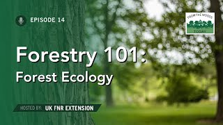 Forestry 101 Part 2 - From the Woods Today - Episode 14