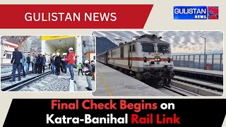 CRS Initiates Final Inspection of Katra-Banihal Section of USBRL for Train Operations