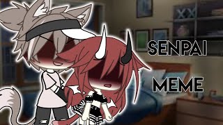 ||Senpai~ meme||13+||Gacha life||Li OwO||