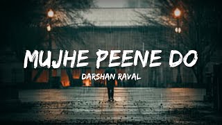 Mujhe Peene Do Song - Darshan Raval (Lyrics) | Lyrical Bam Hindi