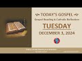 Today's Gospel Reading & Catholic Reflection • Tuesday, December 3, 2024 (w/ Podcast Audio)