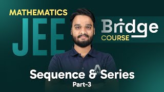 Sequence and Series (Part-3) | Mathematics - Free Bridge Course for JEE Aspirants 📚 @ALLENJEE