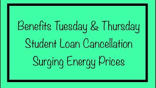 Benefits Coming on Tuesday & Thursday! Student Loan Cancellation Update & Surging Energy Prices